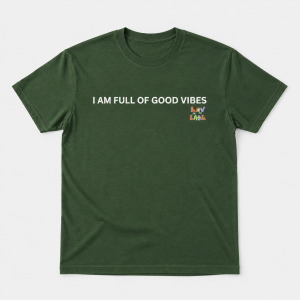 “I AM FULL OF GOOD VIBES” T-shirt.